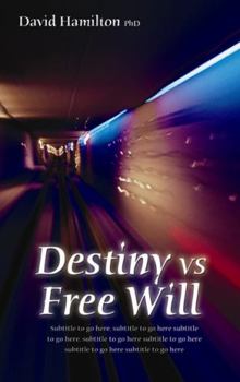 Paperback Destiny Vs Free Will: Why Things Happen the Way They Do. David R. Hamilton Book