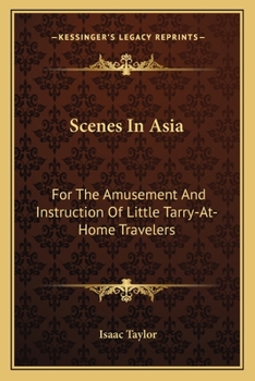Paperback Scenes In Asia: For The Amusement And Instruction Of Little Tarry-At-Home Travelers Book