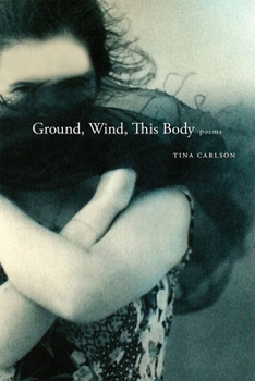 Paperback Ground, Wind, This Body: Poems Book