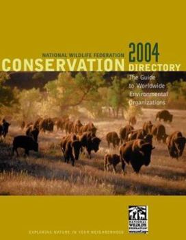 Conservation Directory 2004: The Guide To Worldwide Environmental Organizations