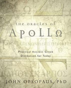 Paperback The Oracles of Apollo: Practical Ancient Greek Divination for Today Book