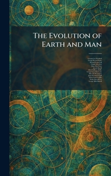 The Evolution of Earth and Man
