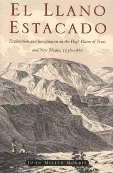 Hardcover El Llano Estacado: Exploration and Imagination on the High Plains of Texas and New Mexico, 1536-1860 Book