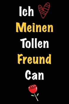 Ich Liebe Meinen Tollen Freund Can: Geschenk an Boyfriend Namens Can von seiner Freundin | Geburtstagsgeschenk, Weihnachtsgeschenk oder Valentinstag ... Notizbuch zu schreiben (German Edition)