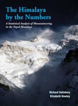 Paperback The Himalaya by Numbers: A Statistical Analysis of Mountaineering in the Nepal Himalaya Book