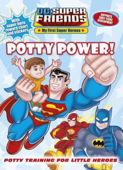 Paperback Potty Power!: DC Super Friends (My First Super Heroes) Book