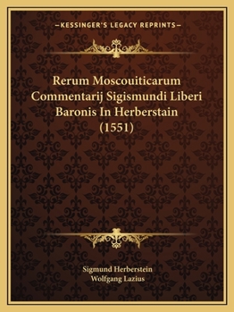 Paperback Rerum Moscouiticarum Commentarij Sigismundi Liberi Baronis In Herberstain (1551) [Latin] Book