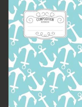 Paperback Composition Notebook: Nautical Wide Ruled Comp Books for School - Teal Anchor Book