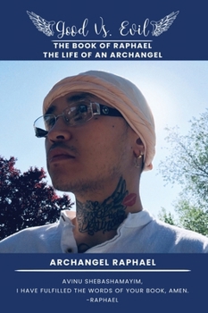 Hardcover Good Vs. Evil: The Book of Raphael, The Life of an Archangel Book