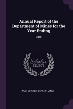 Paperback Annual Report of the Department of Mines for the Year Ending: 33rd Book