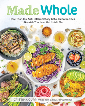 Paperback Made Whole: More Than 145 Anti-Inflammatory Keto-Paleo Recipes to Nourish You from the Insid E Out Book