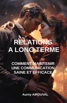 Paperback Relations à long terme: comment maintenir une communication saine et efficace. [French] Book