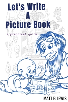 Paperback Let's Write a Picture Book: A Practical Guide Book