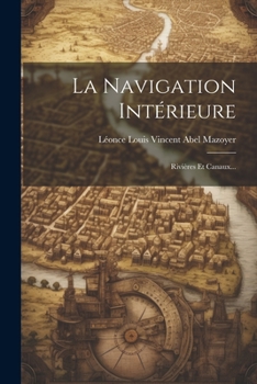 Paperback La Navigation Intérieure: Rivières Et Canaux... [French] Book