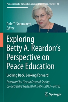 Exploring Betty A. Reardon's Perspective on Peace Education: Looking Back, Looking Forward