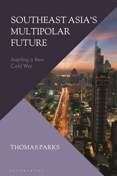 Paperback Southeast Asia's Multipolar Future: Averting a New Cold War Book