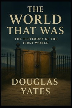 Paperback The World That Was: The Testimony of the First World Book