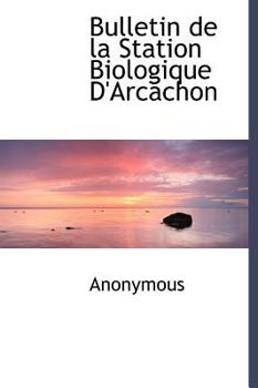 Hardcover Bulletin de La Station Biologique D'Arcachon Book