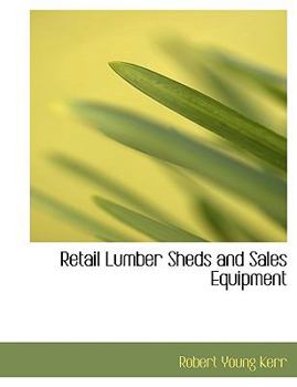 Hardcover Retail Lumber Sheds and Sales Equipment [Large Print] Book