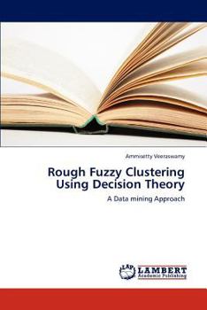 Paperback Rough Fuzzy Clustering Using Decision Theory Book