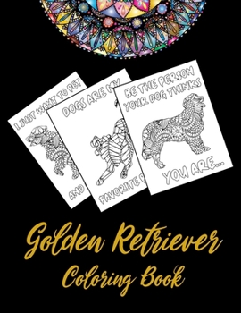 Paperback Golden Retriever Coloring Book: An Adult Coloring Book With Mandala and Dog Quotes, Gift Idea For Golden Retriever Owners, Men, Women, Mom, Dog Lovers Book