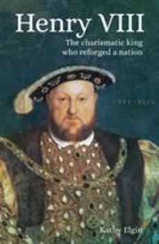 Paperback Henry VIII: The Charismatic King who Reforged a Nation Book