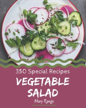 Paperback 350 Special Vegetable Salad Recipes: A Highly Recommended Vegetable Salad Cookbook Book