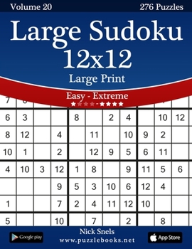 Paperback Large Sudoku 12x12 Large Print - Easy to Extreme - Volume 20 - 276 Puzzles [Large Print] Book