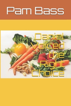 Daniel Voiced the Right Choice (Bible Stories and Truths)