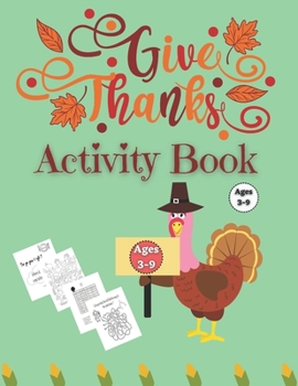 Thanksgiving Activity Book Ages 3-9: Fun For Kids | Coloring, Mazes, Search Words with thanksgiving vocabulary & MORE Funny thanksgiving riddles and jokes (Thanksgiving Books).