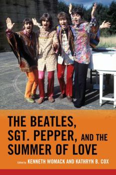 The Beatles, Sgt. Pepper, and the Summer of Love - Book  of the For the Record: Lexington Studies in Rock and Popular Music