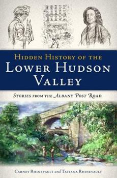 Paperback Hidden History of the Lower Hudson Valley:: Stories from the Albany Post Road Book