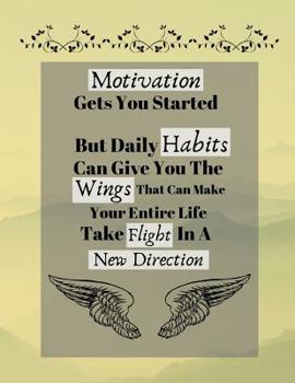 Motivation Gets You Started But Daily Habits Can Give You The Wings...: Motivational Habit Stacking Quote Kitchen Gift - BLANK RECIPE BOOK, 116 pages, 8.5 x 11