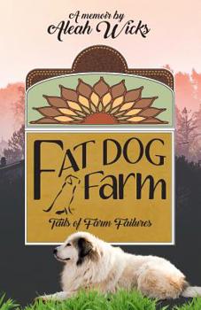 Paperback Fat Dog Farm: Tails of Farm Failures Book