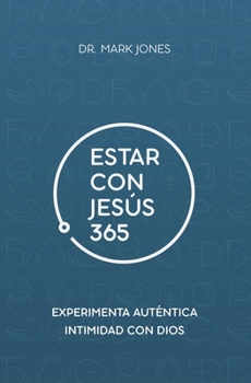 Paperback Estar con Jesús 365: Experimenta Auténtica Intimidad con Dios [Spanish] Book