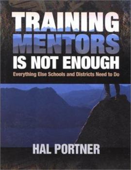 Paperback Training Mentors Is Not Enough: Everything Else Schools and Districts Need to Do Book