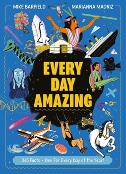 Every Day Amazing: Fantastic Facts for Every Day of the Year