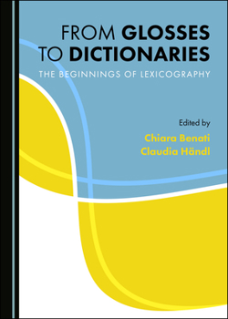 Hardcover From Glosses to Dictionaries: The Beginnings of Lexicography Book