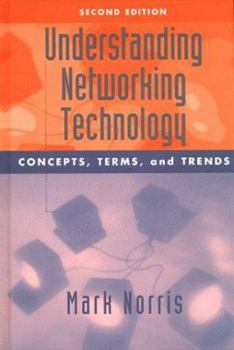 Hardcover Understanding Networking Technology: Concepts, Terms, and Trends Book