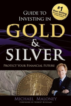 Paperback Guide to Investing in Gold & Silver: Protect Your Financial Future Book