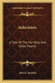 Paperback Indecision: A Tale Of The Far West And Other Poems Book