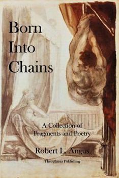 Paperback Born Into Chains: A Collection of Fragments and Poetry Book