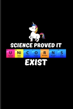 Science Proved It U Ni C O R N S Exist: Periodic Table Of Elements 2020 Planner | Weekly & Monthly Pocket Calendar | 6x9 Softcover Organizer | For Teachers & Students Fans