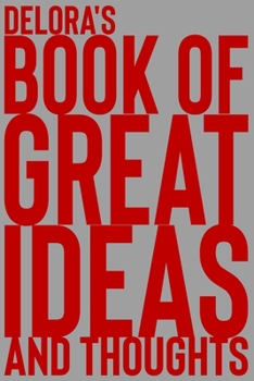 Paperback Delora's Book of Great Ideas and Thoughts: 150 Page Dotted Grid and individually numbered page Notebook with Colour Softcover design. Book format: 6 x Book