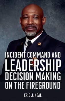 Paperback Incident Command and Leadership Decision Making on the Fireground Book