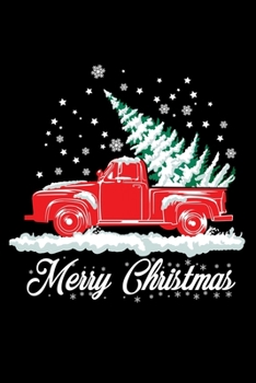 Journal: Christmas Classic Old Red Truck Classic XMAS Tree Black Lined Notebook Writing Diary - 120 Pages 6 x 9