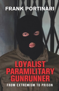 Paperback Loyalist Paramilitary Gunrunner: From Extremism to Prison Book