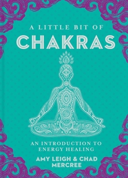 Hardcover A Little Bit of Chakras: An Introduction to Energy Healing Book