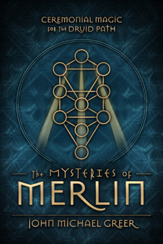 Paperback The Mysteries of Merlin: Ceremonial Magic for the Druid Path Book