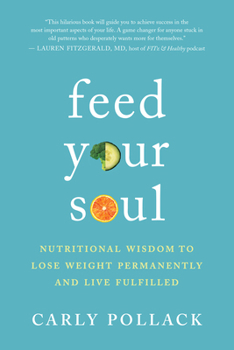 Paperback Feed Your Soul: Nutritional Wisdom to Lose Weight Permanently and Live Fulfilled Book